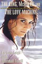 9781401038847-1401038840-The King, McQueen and the Love Machine: My Secret Hollywood Life with Elvis Presley, Steve McQueen and the Smiling Cobra