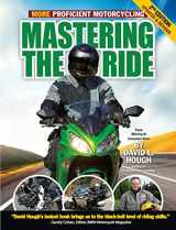 9781935484868-1935484869-Mastering the Ride, 2nd Edition, Updated and Revised: More Proficient Motorcycling (CompanionHouse Books)