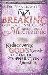 9780615865300-0615865305-Breaking Generational Curses Under the Order of Melchizedek: God's Remedy to Generational and Genetic Anomalies (The Order of Melchizedek Chronicles)