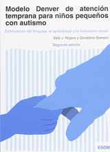 9788494032226-8494032224-Modelo Denver de atención temprana para niños pequeños con autismo: Estimulación del lenguaje, el aprendizaje y la motivación social
