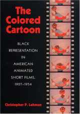 9781558496132-1558496130-The Colored Cartoon: Black Presentation in American Animated Short Films, 1907-1954