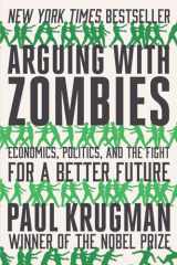 9780393541328-0393541320-Arguing with Zombies: Economics, Politics, and the Fight for a Better Future
