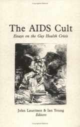 9780943742106-0943742102-The AIDS Cult: Essays on the gay health crisis