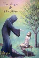 9781595980359-1595980350-The Angel and the Alien: My Psychic Adventures, Past Lives, Rituals and Lists