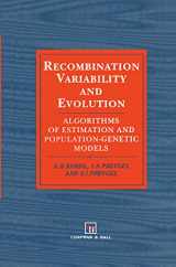 9780412494109-0412494108-Recombination Variability and Evolution: Algorithms of estimation and population-genetic models