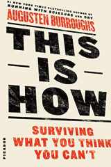 9781250032102-1250032105-This Is How: Surviving What You Think You Can't