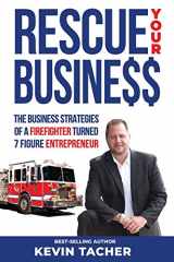 9781794235724-1794235728-Rescue Your Business: The Business Strategies of a Firefighter Turned 7 Figure Entrepreneur