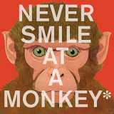 9780544228016-0544228014-Never Smile at a Monkey: And 17 Other Important Things to Remember