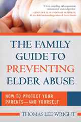 9781510716483-1510716483-The Family Guide to Preventing Elder Abuse: How to Protect Your Parents?and Yourself