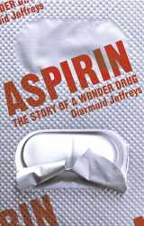 9780747570776-0747570779-Aspirin : The Remarkable Story of a Wonder Drug