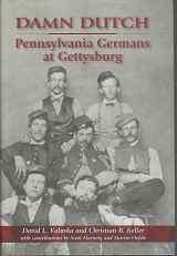 9780811700740-0811700747-Damn Dutch: Pennsylvania Germans at Gettysburg