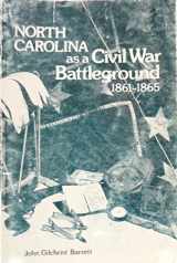 9780865260887-0865260885-North Carolina As a Civil War Battleground 1861-1865