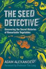 9781915294005-1915294002-The Seed Detective: Uncovering the Secret Histories of Remarkable Vegetables