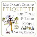 9780764599880-0764599887-Miss Sarah's Guide to Etiquette for Dogs & Their People