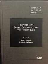 9780314911742-031491174X-Property Law: Power, Governance, and the Common Good (American Casebook Series)