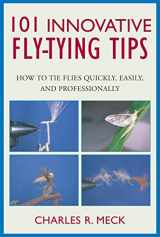 9781585747511-1585747513-101 Innovative Fly-Tying Techniques (says Tips on cover): How to Tie Flies Quickly, Easily, and Professionally