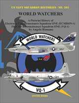 9781734972702-173497270X-World Watchers: A Pictorial History of Electronic Countermeasures Squadron ONE (ECMRON-1) and Fleet Air Reconnaissance Squadron ONE (VQ-1)