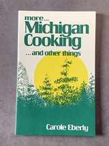 9780932296078-0932296076-More Michigan Cooking ... and Other Things