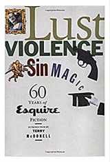 9780871135520-0871135523-Lust, Violence, Sin, Magic: Sixty Years of Esquire Fiction