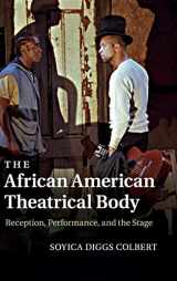 9781107014381-1107014387-The African American Theatrical Body: Reception, Performance, and the Stage