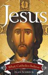 9781616363192-1616363193-Jesus: What Catholics Believe