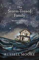 9781462794805-1462794807-The Storm-Tossed Family: How the Cross Reshapes the Home