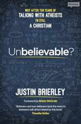 9780281077984-0281077983-Unbelievable?: Why After Ten Years of Talking with Atheists, I'm Still a Christian