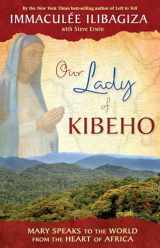 9781401927431-1401927432-Our Lady of Kibeho: Mary Speaks to the World from the Heart of Africa
