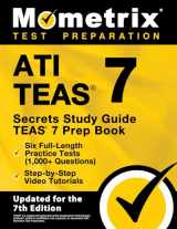 9781516720002-1516720008-ATI TEAS Secrets Study Guide: TEAS 7 Prep Book, Six Full-Length Practice Tests (1,000+ Questions), Step-by-Step Video Tutorials: [Updated for the 7th Edition]