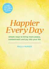 9781948174077-1948174073-Happier Every Day: Simple ways to bring more peace, contentment and joy into your life