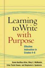 9781606231258-1606231251-Learning to Write with Purpose: Effective Instruction in Grades 4-8 (Solving Problems in the Teaching of Literacy)
