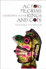 9781905422197-1905422199-Actors, Pilgrims, Kings and Gods: The Ramlila of Ramnagar