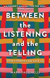 9781506481470-1506481477-Between the Listening and the Telling: How Stories Can Save Us