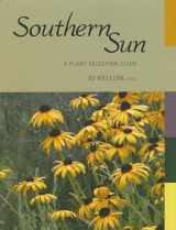 9781934110461-1934110469-Southern Sun: A Plant Selection Guide