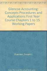 9780028036229-0028036220-Glencoe Accounting: Concepts Procedures and Applications First Year Course Chapters 1 to 15 Working Papers