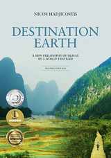 9780997414806-0997414804-Destination Earth: A New Philosophy of Travel by a World-Traveler