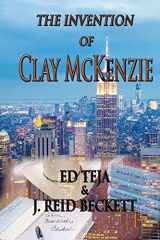 9781479378210-1479378216-The Invention of Clay McKenzie: A Novel