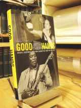 9780520225626-0520225627-Good with Their Hands: Boxers, Bluesmen, and Other Characters from the Rust Belt
