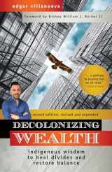 9781523091416-152309141X-Decolonizing Wealth, Second Edition: Indigenous Wisdom to Heal Divides and Restore Balance
