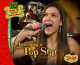 9781429613422-1429613424-Becoming a Pop Star (Snap Books: 10 Things You Need to Know About)