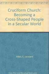 9780891120995-0891120998-Cruciform Church: Becoming a Cross-Shaped People in a Secular World