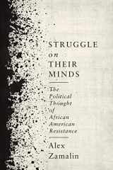 9780231181105-0231181108-Struggle on Their Minds: The Political Thought of African American Resistance
