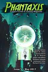 9781546855095-1546855092-Phantaxis May 2017: Science Fiction & Fantasy Magazine