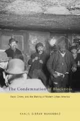 9780674035973-0674035976-The Condemnation of Blackness: Race, Crime, and the Making of Modern Urban America