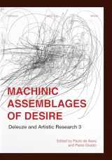 9789462702547-9462702543-Machinic Assemblages of Desire: Deleuze and Artistic Research (Orpheus Institute Series)
