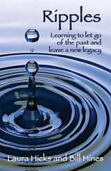 9781644388303-1644388308-Ripples: Learning to let go of the past and leave a new legacy!