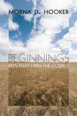 9781608992607-1608992608-Beginnings: Keys That Open the Gospels