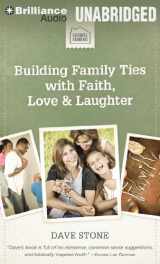 9781469262369-1469262363-Building Family Ties with Faith, Love & Laughter