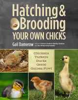 9781612120140-1612120148-Hatching & Brooding Your Own Chicks: Chickens, Turkeys, Ducks, Geese, Guinea Fowl