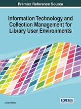 9781466647398-1466647396-Information Technology and Collection Management for Library User Environments